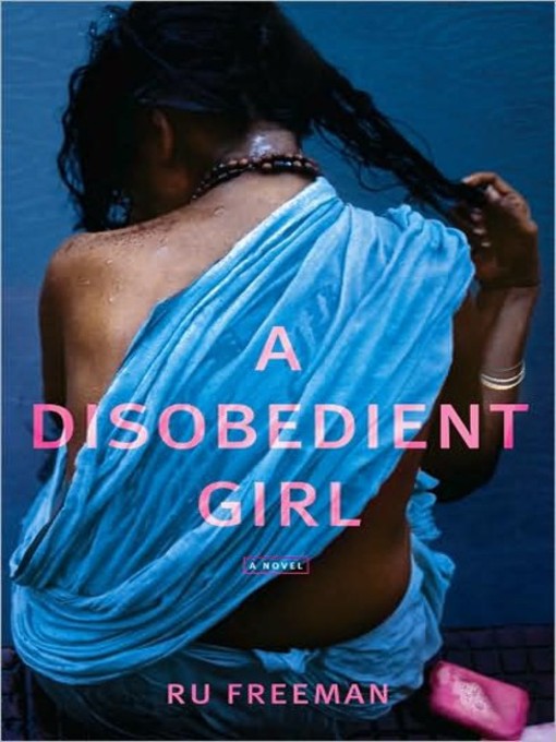 Title details for A Disobedient Girl by Ru Freeman - Available